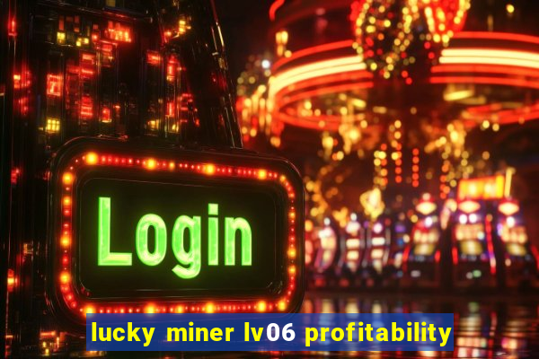 lucky miner lv06 profitability