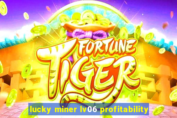 lucky miner lv06 profitability