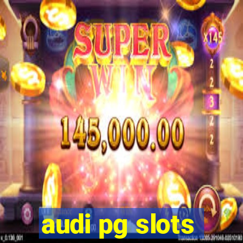 audi pg slots