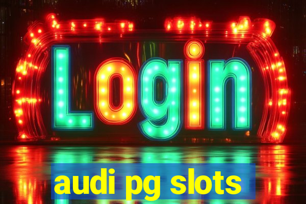 audi pg slots