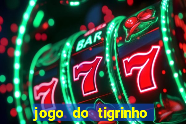 jogo do tigrinho que mais paga