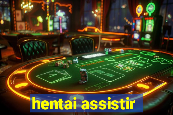 hentai assistir