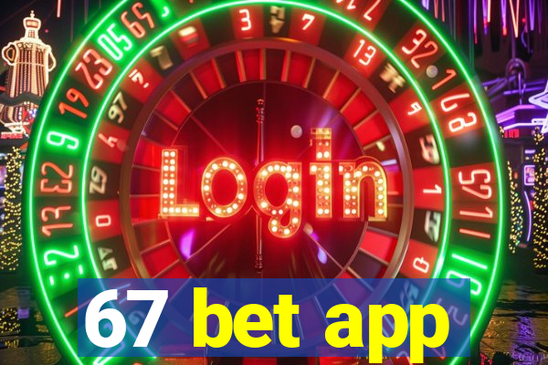 67 bet app