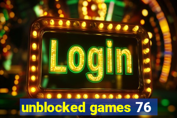 unblocked games 76