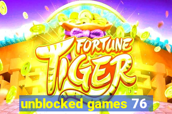 unblocked games 76