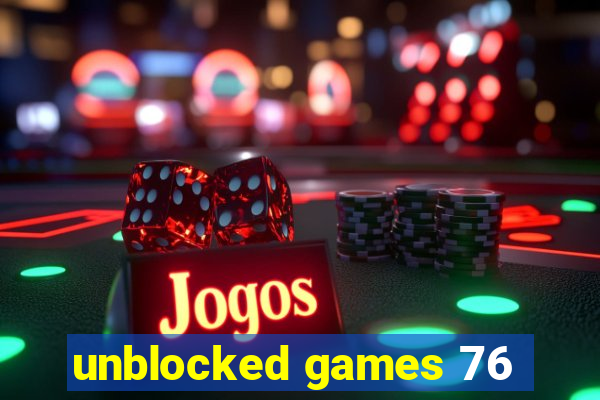 unblocked games 76