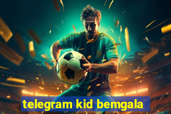 telegram kid bemgala