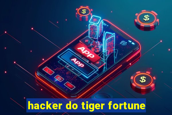 hacker do tiger fortune