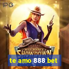 te amo 888 bet