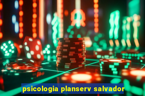 psicologia planserv salvador