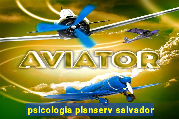 psicologia planserv salvador