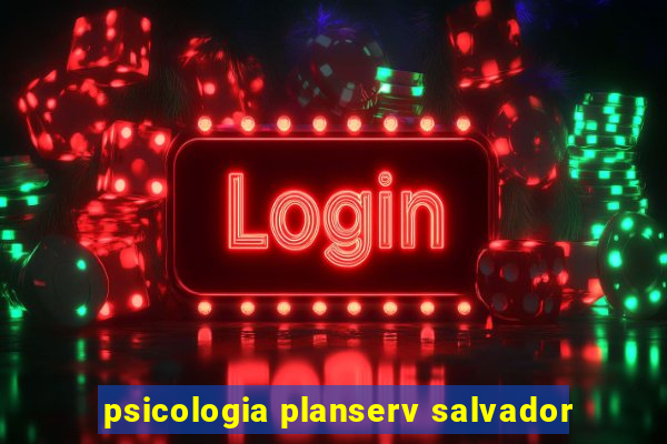 psicologia planserv salvador