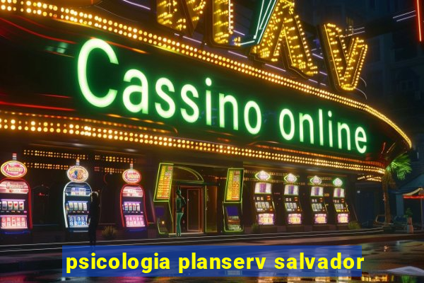 psicologia planserv salvador