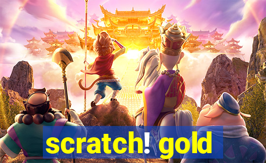 scratch! gold