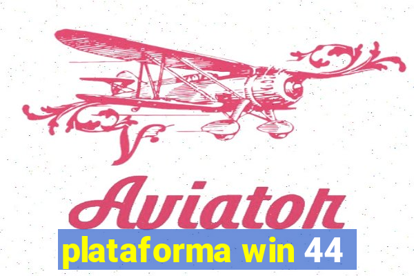 plataforma win 44