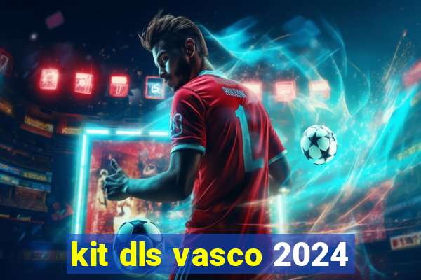 kit dls vasco 2024