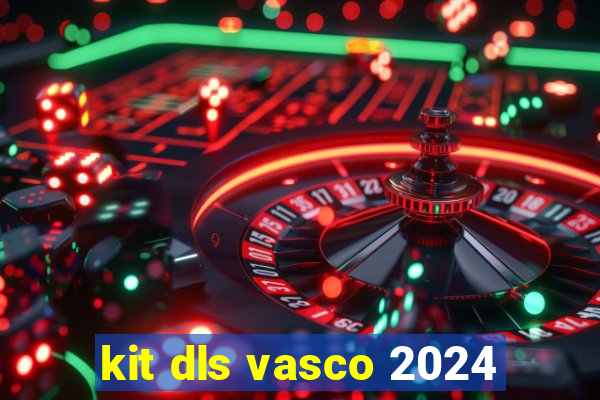 kit dls vasco 2024