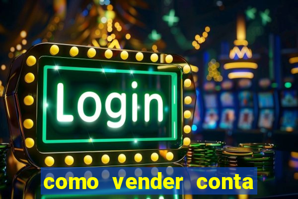 como vender conta de jogos