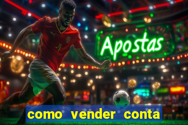 como vender conta de jogos