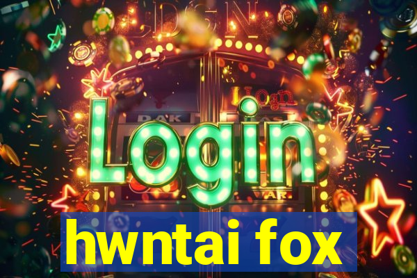 hwntai fox