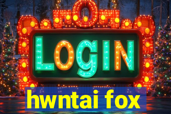 hwntai fox