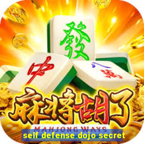 self defense dojo secret