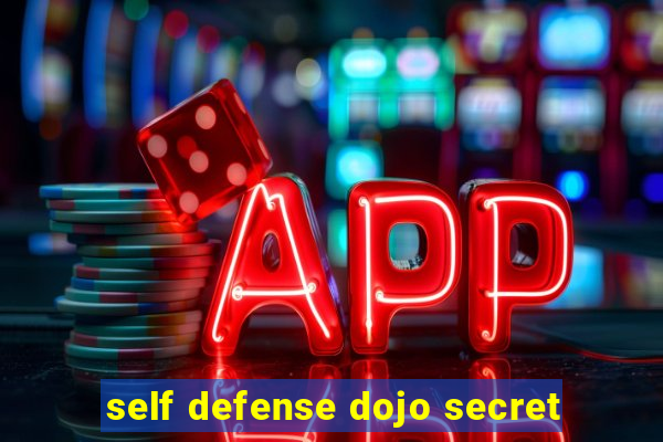 self defense dojo secret