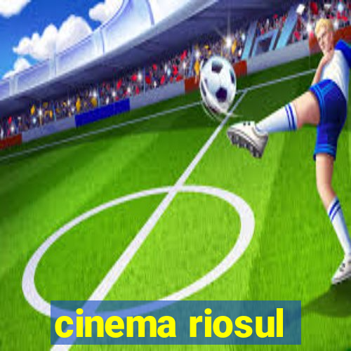 cinema riosul