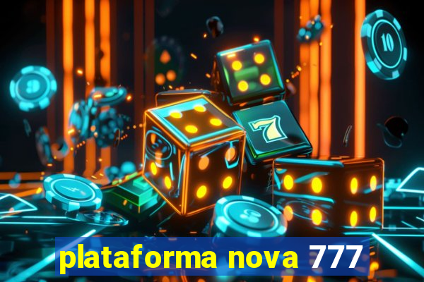 plataforma nova 777