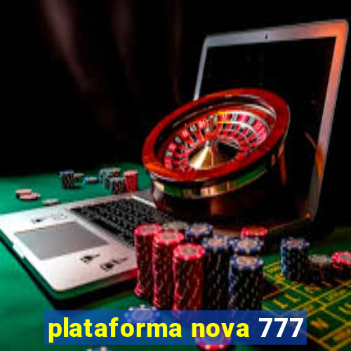 plataforma nova 777