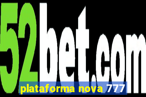 plataforma nova 777