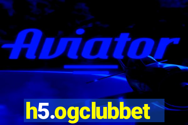 h5.ogclubbet