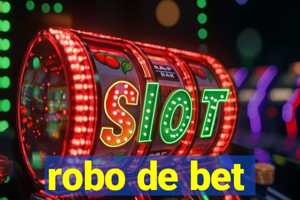 robo de bet