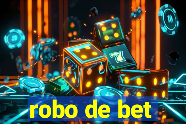 robo de bet