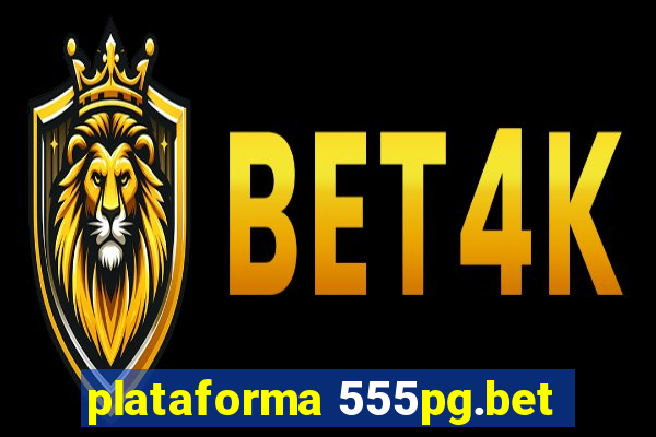 plataforma 555pg.bet