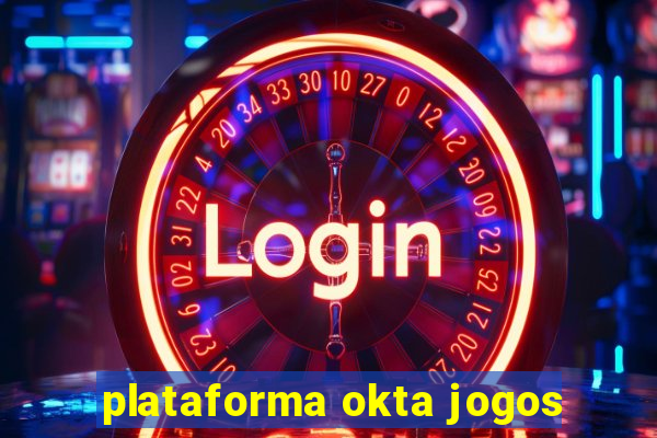 plataforma okta jogos