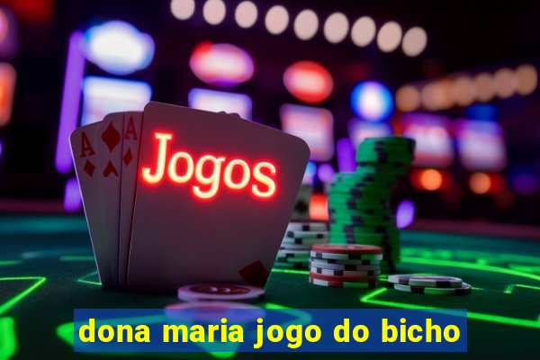 dona maria jogo do bicho