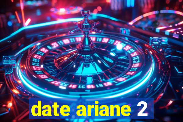 date ariane 2