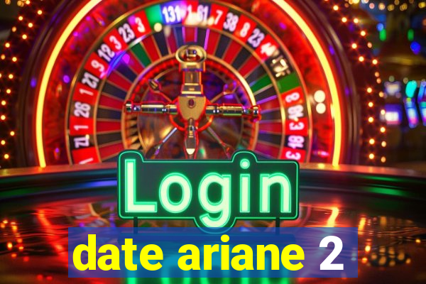 date ariane 2