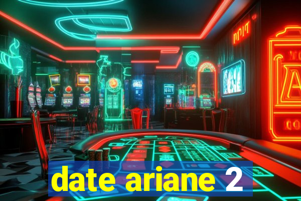 date ariane 2