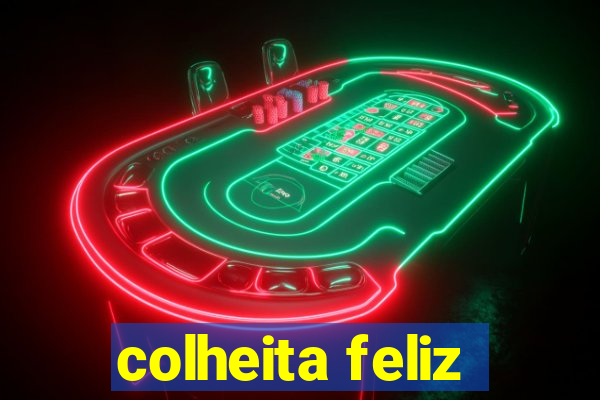 colheita feliz