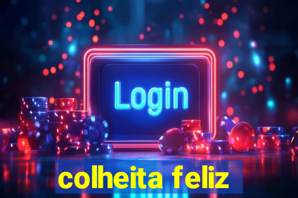 colheita feliz