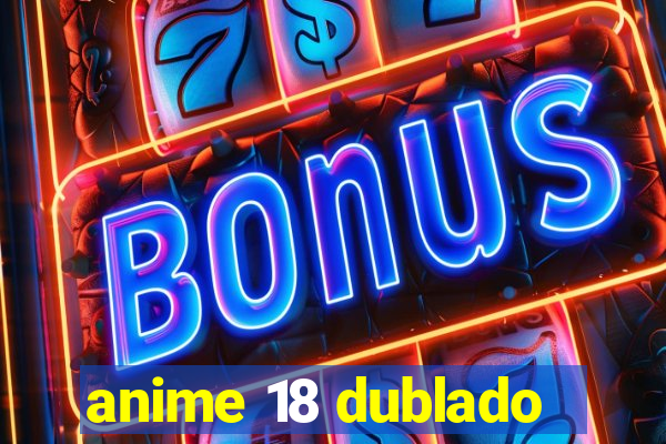 anime 18 dublado