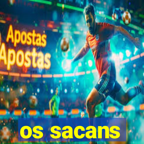 os sacans