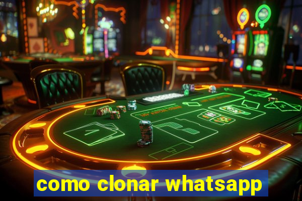 como clonar whatsapp