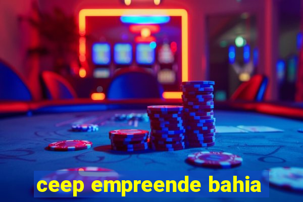 ceep empreende bahia