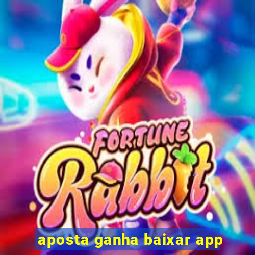 aposta ganha baixar app