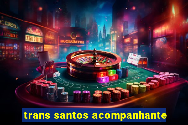 trans santos acompanhante