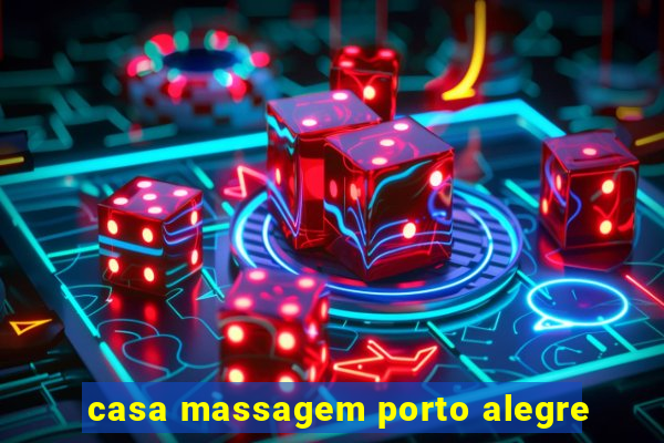 casa massagem porto alegre