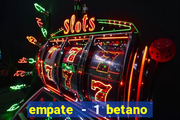 empate - 1 betano o que significa